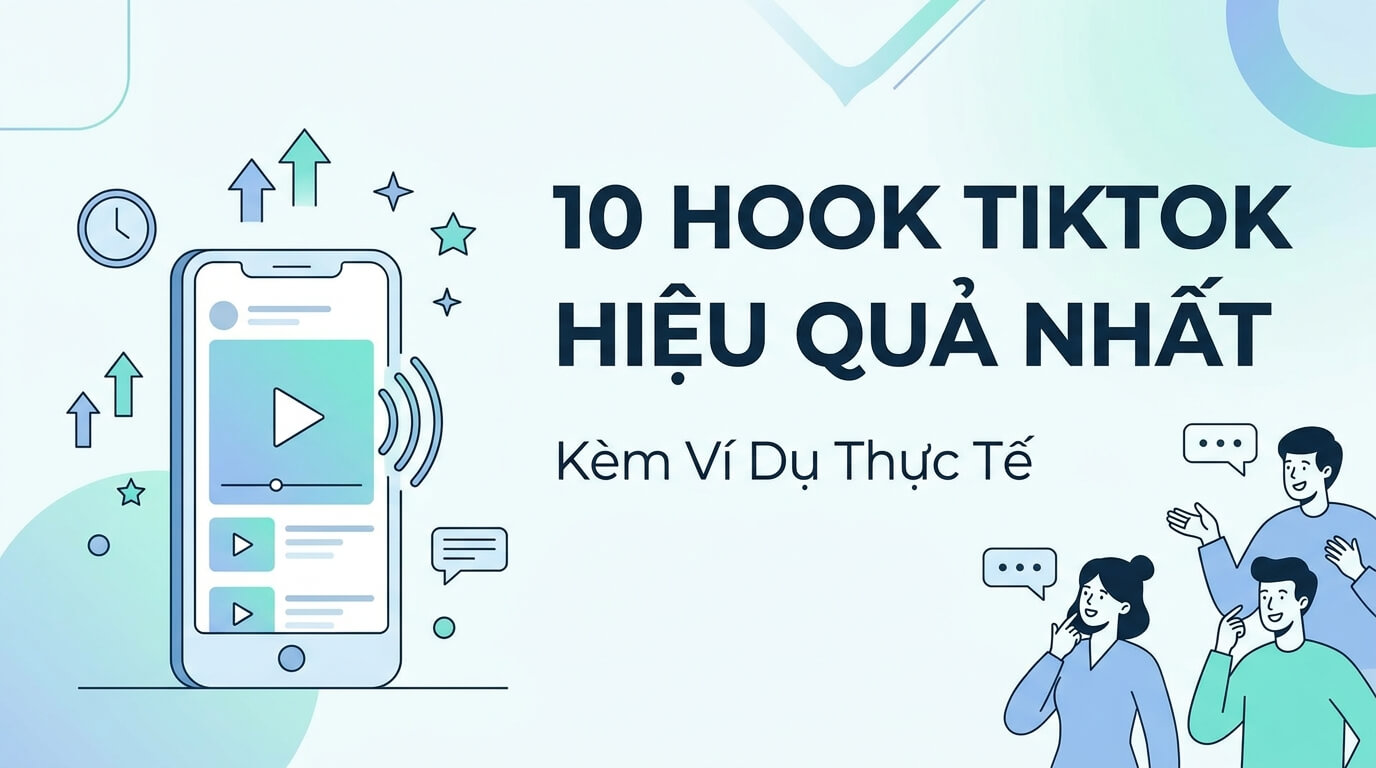 10 Loại Hook TikTok Hiệu Quả Nhất — Kèm Ví Dụ Thực Tế